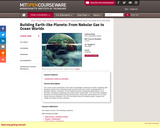 Building Earth-like Planets: From Nebular Gas to Ocean Worlds, Fall 2008