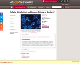 Cellular Metabolism and Cancer: Nature or Nurture? (Fall 2018)