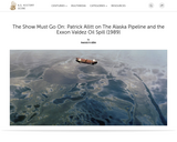 The Show Must Go On: Patrick Allitt on The Alaska Pipeline and the Exxon Valdez Oil Spill (1989)