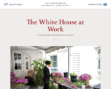 Classroom Resource Packet: The White House at Work