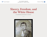 Classroom Resource Packet: Slavery, Freedom, and the White House