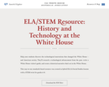 ELA/STEM Resource: History and Technology at the White House