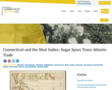Connecticut and the West Indies: Sugar Spurs Trans-Atlantic Trade
