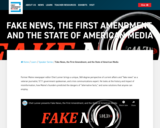 Fake News, the First Amendment, and the State of American Media