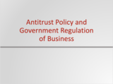 Principles of Microeconomics Course Content, Antitrust Policy and Government Regulation of Business, Antitrust Policy and Government Regulation of Business Resources
