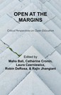 Open at the Margins: Critical Perspectives on Open Education