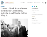 Lesson 2: Black Separatism or the Beloved Community? Malcolm X and Martin Luther King, Jr.