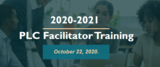 PLC Facilitator Training 2020-2021