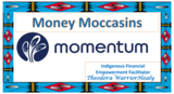 Money Moccasins Online Mini Courses- momentum presented by Indigenous Financial Empowerment Facilitator Theodora WarriorHealy