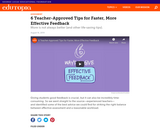 6 Teacher-Approved Tips for Faster, More Effective Feedback from Edutopia