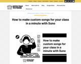 How to make custom songs for your class in a minute with Suno