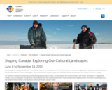 Shaping Canada: Exploring Our Cultural Landscapes