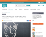 5 Hands-On Ways to Teach Telling Time