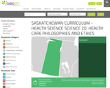 Saskatchewan Curriculum - Health Science 20: Health Care Philosophies and Ethics