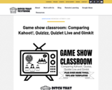 Game show classroom: Comparing Kahoot!, Quizizz, Quizlet Live and Gimkit