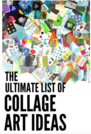 Collage: The Ultimate List of Collage Art Ideas