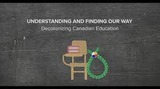 Understanding and Finding our Way: Decolonizing Canadian Education