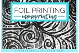 Printmaking: Easy Foil Monoprints
