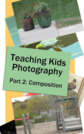 Photography: Teaching Kids Photography (Part Two)