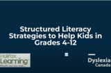 Structured Literacy Strategies to Help Kids in Grades 4-12