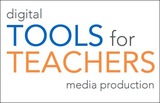Digital Tools for Teachers: Media Production