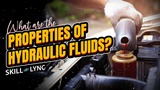 What are the properties of Hydraulic Fluids?