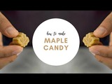 Maple Candy Recipe for Maple Syrup Lovers