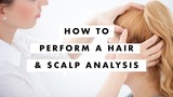 How to Perform a Hair and Scalp Analysis
