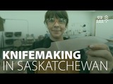 Make Your Own Custom Knife in Saskatchewan's Outback