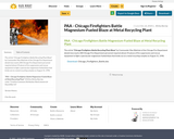 PAA - Chicago Firefighters Battle Magnesium-Fueled Blaze at Metal Recycling Plant