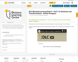 DLC Blended Learning Math 9 - Unit 7.3: Similarity and Transformations - Similar Polygons