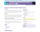 CS Discoveries 2019-2020: Interactive Animations and Games Lesson 3.21: Using the Game Design Process