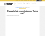 10 ways to help students become “future ready”