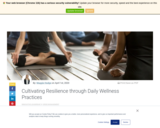 Cultivating Resilience through Daily Wellness Practices