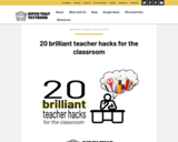 20 brilliant teacher hacks for the classroom