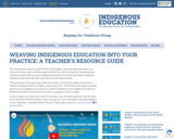 Weaving Indigenous Education into Your Practice: A Teacher’s Resource Guide