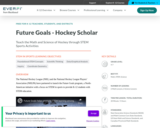 Future Goals - Hockey Scholar from Everfi (6 Math Lessons, 6 Science Lessons)