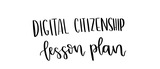 Digital Citizenship Lesson Plan