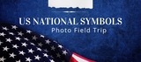 US National Symbols Photo Field Trip