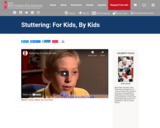 Stuttering: For Kids, By Kids