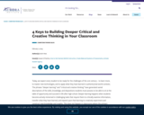 4 Keys to Building Deeper Critical and Creative Thinking in Your Classroom