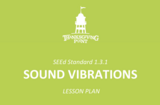 1.3.1 Lesson Plan - Sound Vibrations