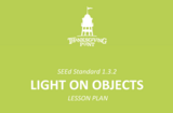 1.3.2 Lesson Plan - Light on Objects