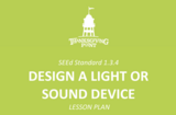 1.3.4 Lesson Plan - Design a Light or Sound Device