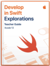 Develop in Swift Explorations Teacher Guide
