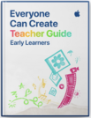 Everyone Can Create Teacher Guide for Early Learners
