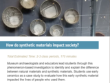 How do synthetic materials impact society? Case Study: Ceramics