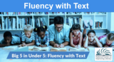 Big 5 in Under 5: Fluency with Text