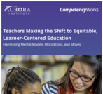Teachers Making the Shift to Equitable, Learner-Centered Education