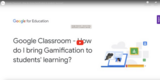 Google Classroom - How do I bring Gamification to students' learning?